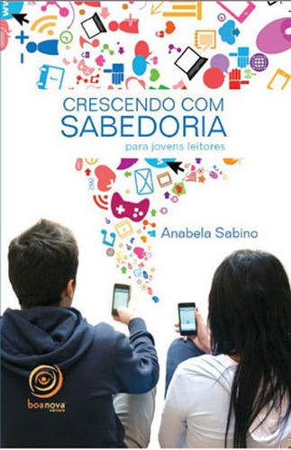 Crescendo Com Sabedoria: Livro De Bolso, De Sabino, Anabela. Editora Boa Nova Editora, Capa Mole, Edição 1ª Edição - 2014 Em Português