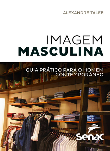 Imagem masculina (versão pocket): guia prático para o homem contemporâneo, de Taleb, Alexandre. Editorial SENAC SAO PAULO, capa mole em português, 2018