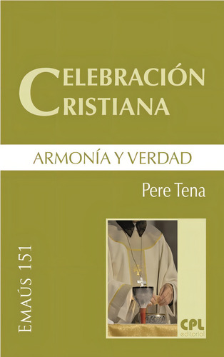 Celebraciãâ³n Cristiana, Armonãâa Y Verdad: Armonía Y Verdad, De Tena Garriga, Pere. Emaús 151, Vol. 1. Editorial Centre De Pastoral Litúrgica, Tapa Blanda En Español