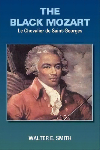 The Black Mozart, De Walter E. Smith. Editorial Authorhouse, Tapa Blanda En Inglés