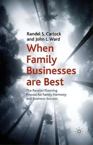 When Family Businesses Are Best : The Parallel Planning Process For Family Harmony And Business S..., De R. Carlock. Editorial Palgrave Macmillan, Tapa Blanda En Inglés