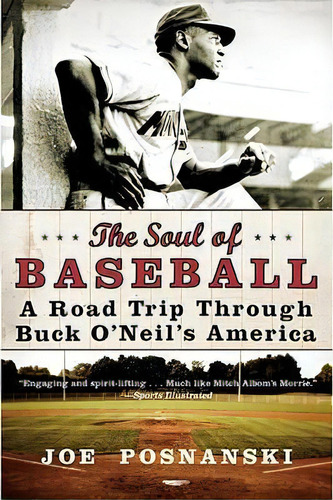 The Soul Of Baseball : A Road Trip Through Buck O'neil's America, De Joe Posnanski. Editorial Harpercollins Publishers Inc, Tapa Blanda En Inglés
