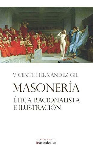 Masoneria Etica Racionalista E Ilustracion -autores Contempo