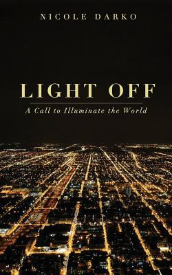 Libro Light Off: A Call To Illuminate The World - Darko, ...