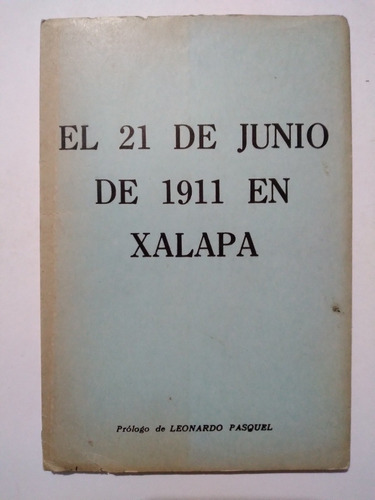 El 21 De Junio De 1911 En Xalapa 1971 Historia Veracruz 