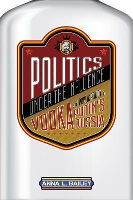 Libro Politics Under The Influence : Vodka And Public Pol...