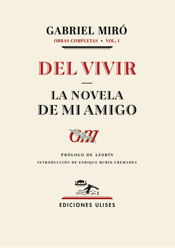 Del Vivir La Novela De Mi Amigo Obras Completas Volumen I, De Gabriel Miro. Editorial Ediciones Ulises, Tapa Blanda, Edición 1 En Español