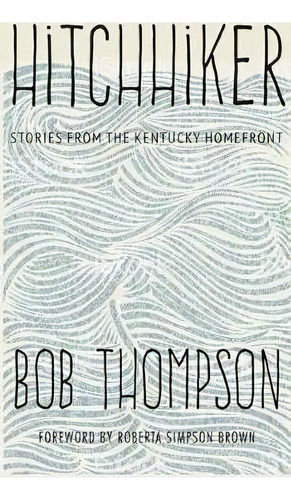 Hitchhiker, De Bob Thompson. Editorial University Press Kentucky, Tapa Dura En Inglés