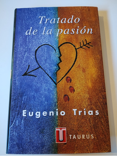 Tratado De La Pasión. Eugenio Trías. Ed. Taurus 
