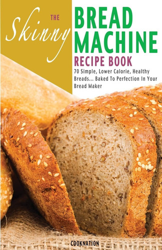 Libro The Skinny Bread Machine Recipe -inglés