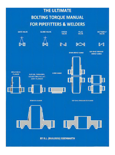 The Ultimate Bolting Torque Manual For Torque Procedures For Pipefitters, De Eisenbarth, R. L. (bulldog). Editorial Createspace, Tapa Blanda En Inglés
