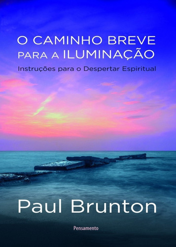 O Caminho Breve Para A Iluminação: Instruções Para O Des