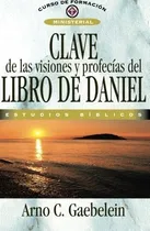 Comprar Clave De Las Visiones Y Profecias Del Libro De..., De Gaebelein, Arno. Editorial Clie En Español