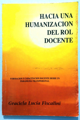 Hacia Una Humanización Del Rol Docente - G.l. Fiscalini