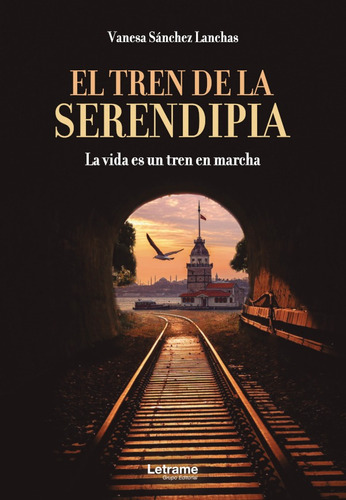 El tren de la Serendipia, de Vanesa Sánchez Lanchas. Editorial Letrame, tapa blanda en español, 2021