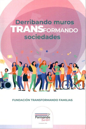 Lte - Fundación Transformando Familias. Derribando Muros...