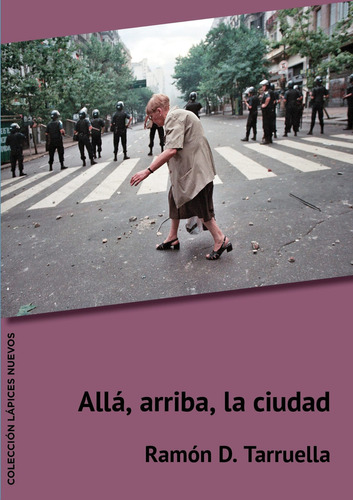 ALLA, ARRIBA, LA CIUDAD, de Ramón D. Tarruella. Editorial Los lápices editora, tapa blanda en español, 2022