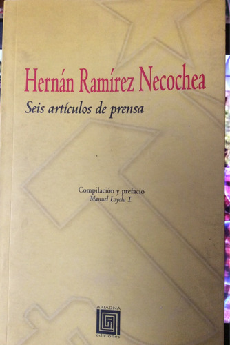 Libro Hernan Ramirez Necochea. Seis Artículos De Prensa.2005