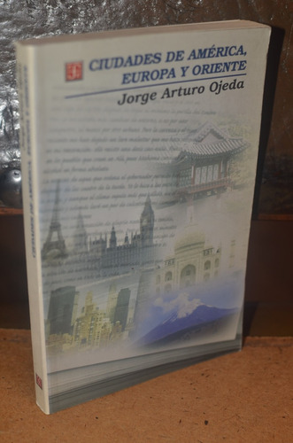 Ciudades De América Europa Y Oriente Jorge Arturo Ojeda