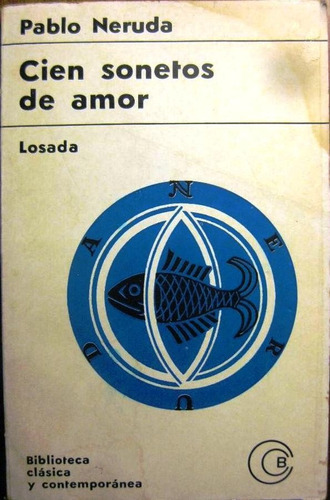 Cien Sonetos De Amor - Pablo Neruda - Poesía - Losada - 1966