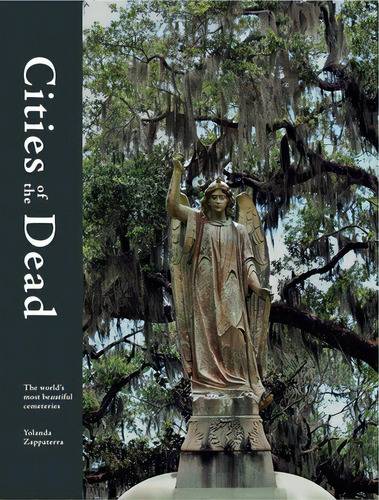 Cities Of The Dead: The World's Most Beautiful Cemeteries, De Zappaterra, Yolanda. Editorial Frances Lincoln, Tapa Dura En Inglés