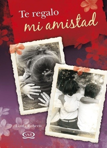 Te Regalo  Mi Amistad - Linda Roberts, De Linda Roberts. Editorial Vr Editoras En Español