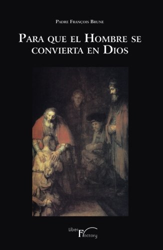 Para Que El Hombre Se Convierta En Dios -religiones Y Sistem