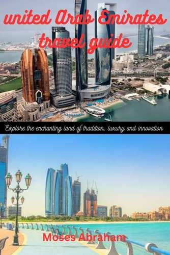 Libro: United Arab Emirate Travel Guide: Explore The Land Of