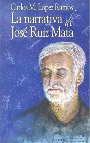 La Narrativa De Josãâ© Ruiz Mata, De López Ramos, Carlos Manuel. Editorial Alhulia, S.l., Tapa Blanda En Español