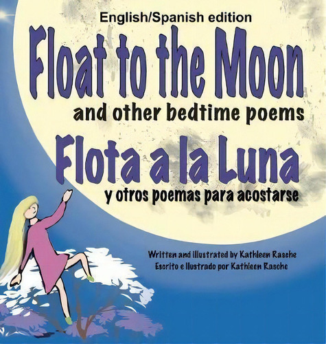 Float To The Moon And Other Bedtime Poems - English/spanish Edition, De Kathleen Rasche. Editorial Plum Leaf Publishing Llc, Tapa Dura En Español