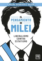 Comprar Pensamiento De Milei, El: Liberalismo Contra Estatismo, De Rodríguez Braun, Carlos., Vol. 1. Editorial Lid Editorial, Tapa Blanda En Español