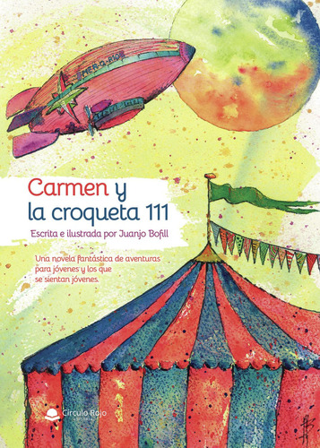 Carmen Y La Croqueta 111: No aplica, de Bofill de la Fuente , Juan Jose.. Serie 1, vol. 1. Grupo Editorial Círculo Rojo SL, tapa pasta blanda, edición 1 en español, 2022