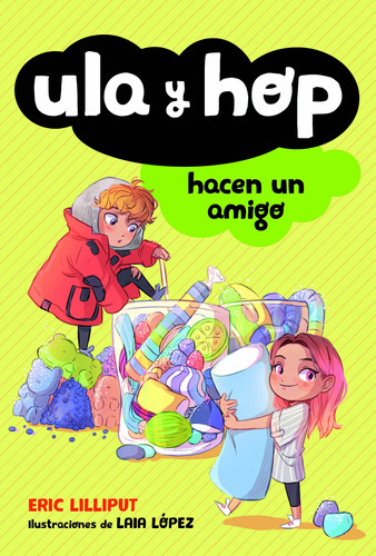 Ula y Hop - Ula y Hop hacen un amigo, de López, Laia. Serie Ula y Hop Editorial ALFAGUARA INFANTIL, tapa blanda en español, 2019