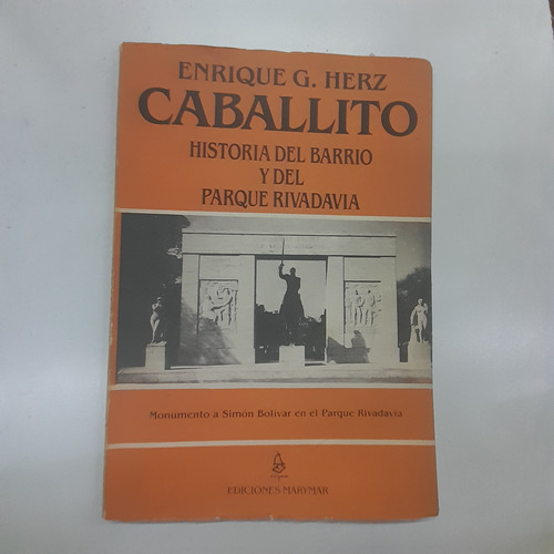 Enrique Herz Caballito Historia De Barrio Y Parque Rivadavia (Usado)
