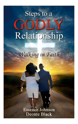 Steps To A Godly Relationship: Walking With Faith, De Johnson, Essence. Editorial Lulu Pr, Tapa Blanda En Inglés