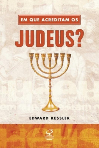 Em que acreditam os judeus?, de Kessler, Edward. Editora José Olympio Ltda., capa mole em português, 2010