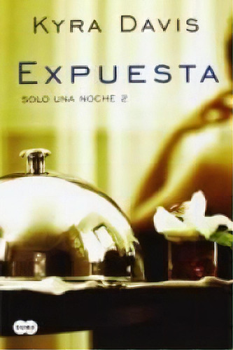 Expuesta (solo Una Noche 2), De Davis, Kyra. Editorial Suma, Tapa Blanda En Español