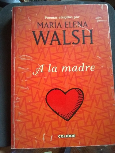 Walsh Maria Elena Poemas Elegidos Por M E Walsh A La Madre