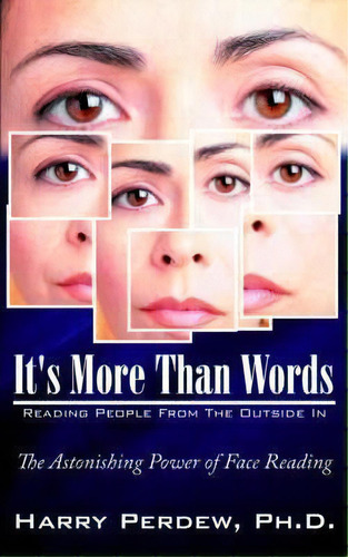 It's More Than Words - Reading People From The Outside In, De Harry Perdew Ph.d.. Editorial Authorhouse, Tapa Blanda En Inglés