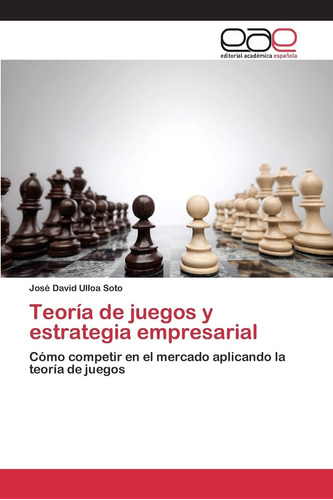 Libro: Teoría De Juegos Y Estrategia Empresarial: Cómo En El
