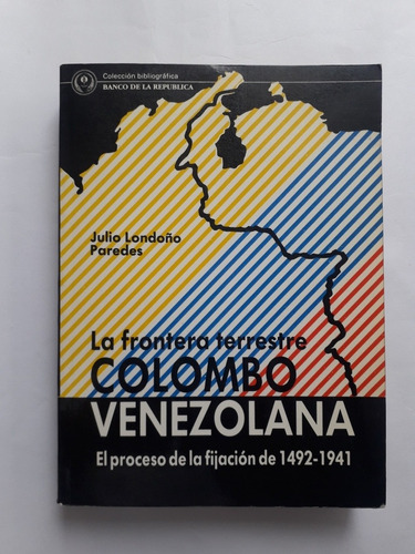 La Frontera Terrestre Colombo Venezolana / Julio Londoño 