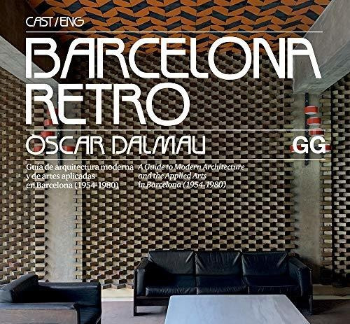 Barcelona Retro. Guía De Arquitectura Moderna Y De Artes Apl