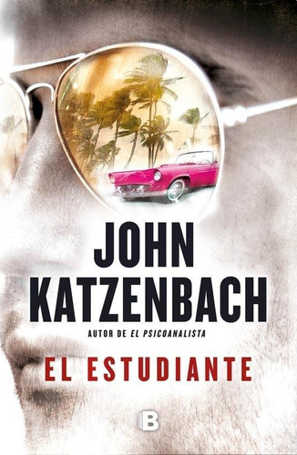 El Estudiante - John Katzenbach - Ediciones B Rh