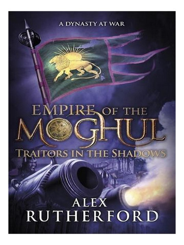 Empire Of The Moghul: Traitors In The Shadows (paperba. Ew04