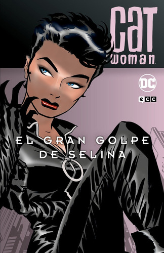 Catwoman: El Gran Golpe De Selina, De Brubaker, Ed. Catwoman, Vol. 1. Editorial Ecc Ediciones, Tapa Dura En Español