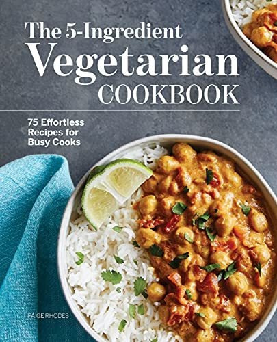 Book : The 5-ingredient Vegetarian Cookbook 75 Effortless..