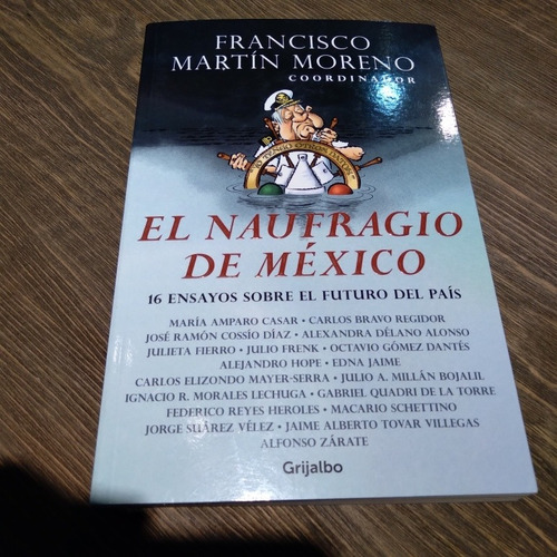 El Naufragio De México. Francisco Martín Moreno Coordinador (Usado)