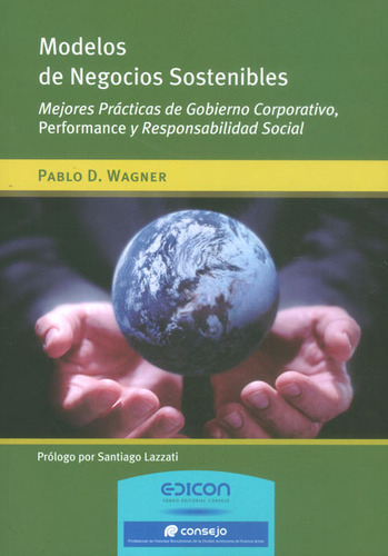 Modelos De Negocios Sostenibles. Mejores Prácticas De Gobi, De Pablo D. Wagner. 9876602266, Vol. 1. Editorial Editorial Distrididactika, Tapa Blanda, Edición 2014 En Español, 2014