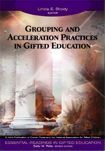 Grouping And Acceleration Practices In Gifted Education, De Linda E. Brody. Editorial Sage Publications Inc, Tapa Blanda En Inglés