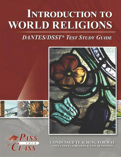 Introduction To World Religions Dantes/dsst Test Study Guide: Dantes/dsst* Test Study Guide, De Passyourclass., Vol. 1. Editorial Breely Crush Pub, Tapa Blanda En Inglés